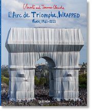 Christo and Jeanne-Claude. L'Arc de Triomphe, Wrapped Giovanelli, Lorenza/Henery, Jonathan William/Jeanne-Claude, Christo an 9783836579520