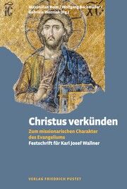 Christus verkünden Maximilian Heim (Dr.)/Wolfgang Buchmüller (Dr.)/Gabriela Wozniak (Dr.) 9783791735023