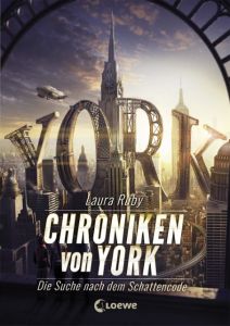 Chroniken von York - Die Suche nach dem Schattencode Ruby, Laura 9783785588864