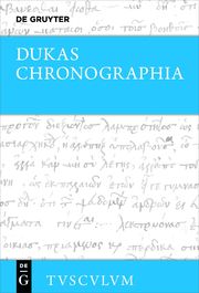 Chronographia - Byzantiner und Osmanen im Kampf um die Macht und das Überleben (1341-1462) Dukas 9783110697643