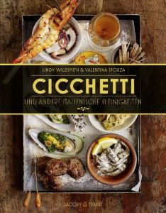 Cicchetti und andere italienische Kleinigkeiten Wildsmith, Lindy/Sforza, Valentina 9783942787505