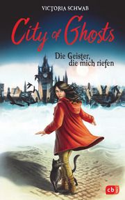 City of Ghosts - Die Geister, die mich riefen Schwab, Victoria 9783570176535