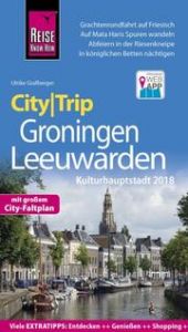 CityTrip Groningen und Leeuwarden (Kulturhauptstadt 2018) Grafberger, Ulrike 9783831730582