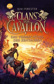 Clans von Cavallon - Das Vermächtnis der Zentauren Forester, Kim 9783401512662