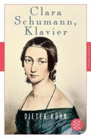 Clara Schumann, Klavier Kühn, Dieter 9783596907120