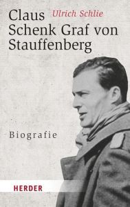 Claus Schenk Graf von Stauffenberg Schlie, Ulrich 9783451031472
