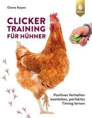 Clickertraining für Hühner Keyes, Giene 9783818610340