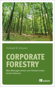 Corporate Forestry Scheuren, Christoph M 9783987260742