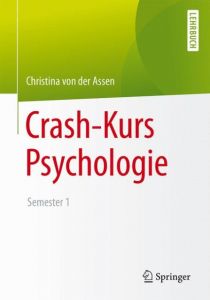 Crash-Kurs Psychologie Assen, Christina von der 9783662433584