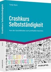 Crashkurs Selbstständigkeit Basic, Tanja 9783648158678