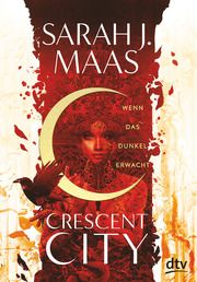 Crescent City 1 - Wenn das Dunkel erwacht Maas, Sarah J 9783423762960