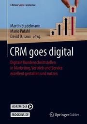 CRM goes digital Martin Stadelmann/Mario Pufahl/David D Laux 9783658270155