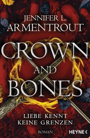 Crown and Bones - Liebe kennt keine Grenzen Armentrout, Jennifer L 9783453321540