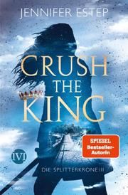 Crush the King Estep, Jennifer 9783492705431