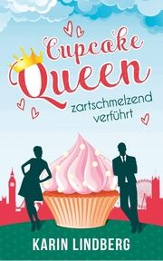 Cupcakequeen - zartschmelzend verführt Lindberg, Karin 9783743837485
