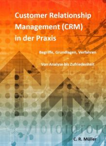 Customer Relationship Management (CRM) in der Praxis Müller, Conrad Reinhold 9783000496479