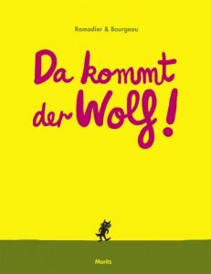 Da kommt der Wolf! Bourgeau, Vincent/Ramadier, Cédric 9783895652783