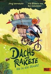 Dachs und Rakete - Ab in die Stadt! Isermeyer, Jörg/Schüttler, Kai 9783407756404