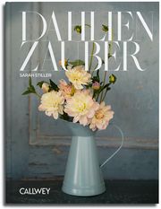 Dahlienzauber Stiller, Sarah 9783766726438