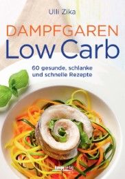 Dampfgaren - Low Carb Zika, Ulli 9783708806860