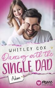 Dancing with the Single Dad - Adam Cox, Whitley 9783987510120