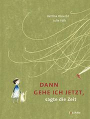 Dann gehe ich jetzt, sagte die Zeit Obrecht, Bettina 9783864294617