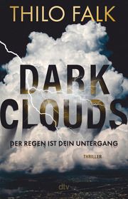 Dark Clouds - Der Regen ist dein Untergang Falk, Thilo 9783423220217