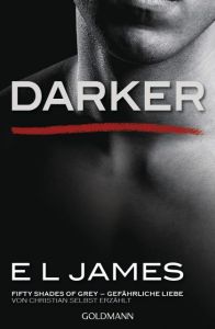 Darker: Fifty Shades of Grey - Gefährliche Liebe von Christian selbst erzählt James, E L 9783442487936