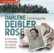 Darlene Deibler Rose - Gottes Hand im Dschungel des Zweiten Weltkrieges (Hörbuch [MP3]) Deibler Rose, Darlene 9783866999886