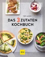 Das 3-Zutaten-Kochbuch Amidor, Toby 9783833878459