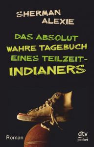 Das absolut wahre Tagebuch eines Teilzeit-Indianers Alexie, Sherman 9783423782593