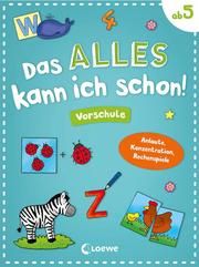 Das alles kann ich schon! - Vorschule Angelika Penner 9783743210875