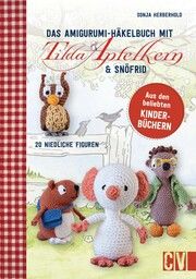 Das Amigurumi-Häkelbuch mit Tilda Apfelkern & Snöfrid Herberhold, Sonja 9783841067821
