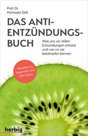 Das Anti-Entzündungsbuch - Was uns vor stillen Entzündungen schützt und wie wir sie bekämpfen können Döll, Michaela (Prof. Dr.) 9783968590783