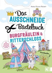 Das Ausschneide-Bastelbuch - Burgfräulein & Ritterschloss Küssner-Neubert, Andrea 9783841102935
