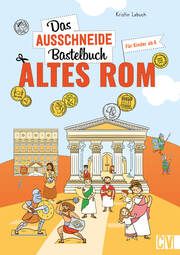 Das Ausschneide-Bastelbuch Altes Rom Labuch, Kristin 9783841102874