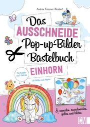 Das Ausschneide-Pop-up-Bilder-Bastelbuch. Einhorn Küssner-Neubert, Andrea 9783841103130