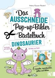 Das Ausschneide-Pop-up-Bilder-Bastelbuch. Dinosaurier Küssner-Neubert, Andrea 9783841103147