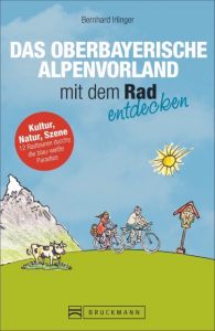 Das Bayerische Alpenvorland mit dem Rad entdecken Irlinger, Bernhard 9783734306969