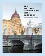 Das Berliner Schloss und seine Nachbarn Thomas Albrecht/Rudolf Spindler 9783803023872