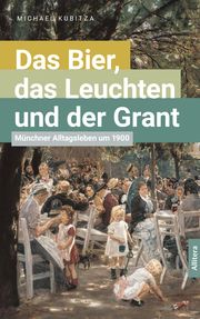 Das Bier, das Leuchten und der Grant Kubitza, Michael 9783962331634