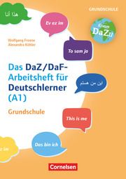 'Das bin ich' - das DaZ/DaF-Arbeitsheft für Deutschlerner (A1) Grundschule Froese, Wolfgang/Köhler, Alexandra 9783589161751