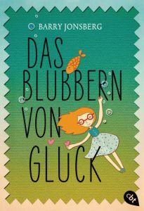 Das Blubbern von Glück Jonsberg, Barry 9783570310892