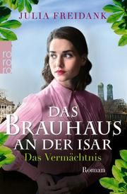 Das Brauhaus an der Isar: Das Vermächtnis Freidank, Julia 9783499005039