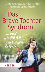 Das Brave-Tochter-Syndrom Scherrmann-Gerstetter, Beate/Scherrmann, Manfred 9783451033759