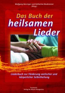 Das Buch der heilsamen Lieder Bossinger, Wolfgang/Neubronner, Katharina 9783933825865