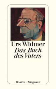 Das Buch des Vaters Widmer, Urs 9783257234701