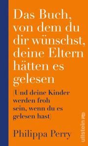 Das Buch, von dem du dir wünschst, deine Eltern hätten es gelesen Perry, Philippa 9783550200748