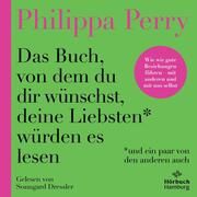 Das Buch, von dem du dir wünschst, deine Liebsten würden es lesen (und ein paar von den anderen auch) Perry, Philippa 9783957133083