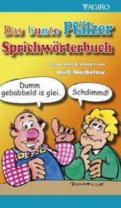 Das bunte Pfälzer Sprichwörterbuch Werbelow, Wulf 9783946587705